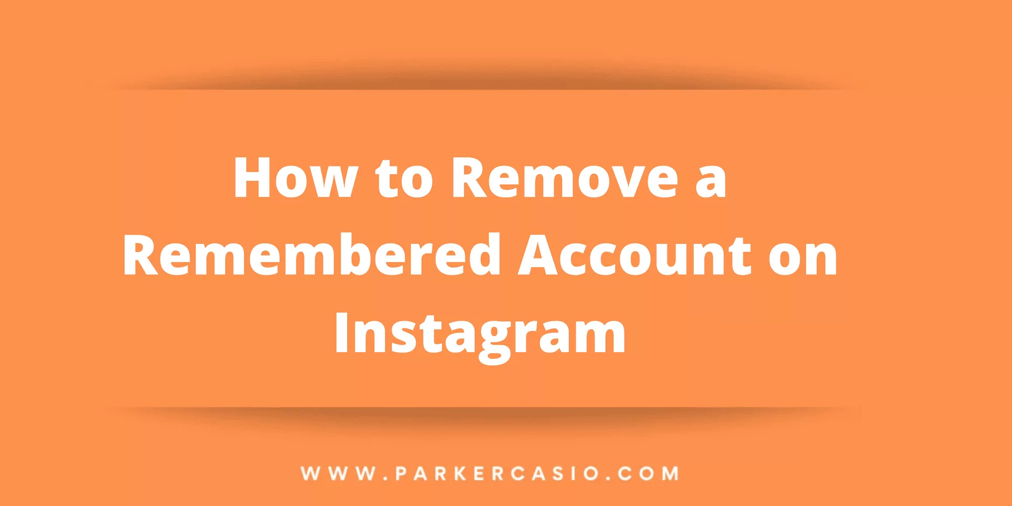 How to Remove a Remembered Account on Instagram
