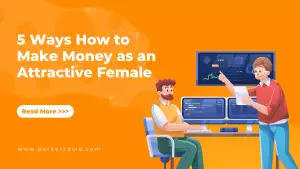 5 Ways How to Make Money as an Attractive Female